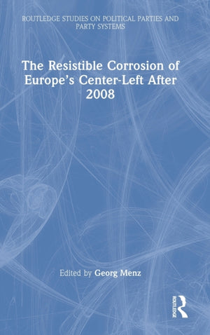 The Resistible Corrosion of Europe’s Center-Left After 2008