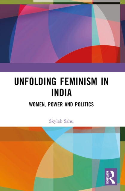 Book cover of: Unfolding Feminism in India. By: Skylab Sahu