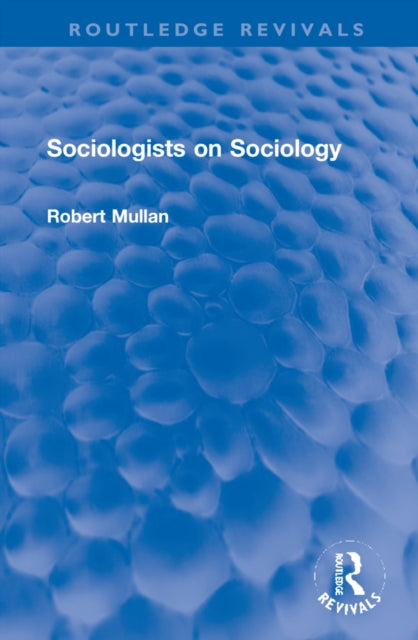 Book cover of: Sociologists on Sociology. By: Bob Mullan