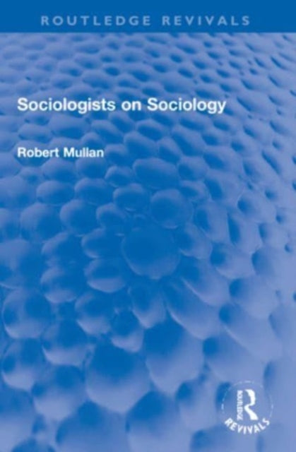 Book cover of: Sociologists on Sociology. By: Robert Mullan