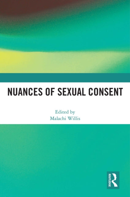 Book cover of: Nuances of Sexual Consent. By: Malachi Willis
