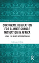 Book cover of: Corporate Regulation for Climate Change Mitigation in Africa. By: Kikelomo O. Kila