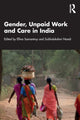 Book cover of: Gender, Unpaid Work and Care in India. By: Ellina Samantroy