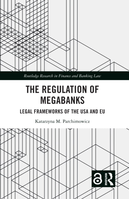 Book cover of: Regulation of Megabanks. By: Katarzyna M. Parchimowicz