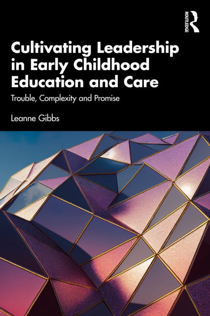 Book cover of: Cultivating Leadership in Early Childhood Education and Care. By: Leanne Gibbs