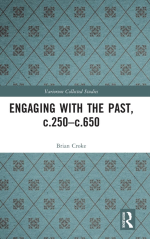 Engaging with the Past, c.250-c.650
