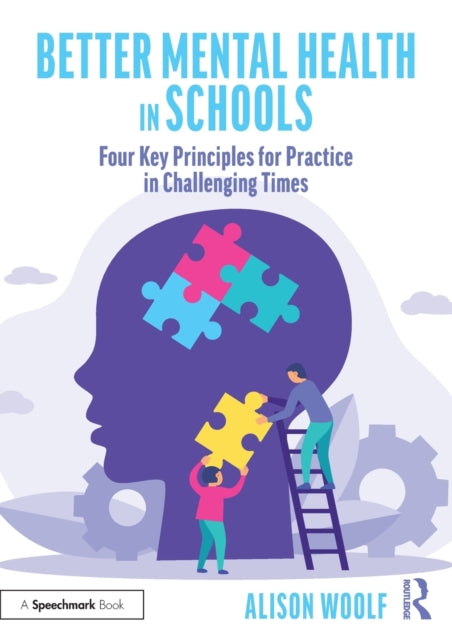 Book cover of: Better Mental Health in Schools. By: Alison Woolf