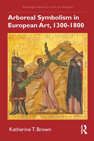 Arboreal Symbolism in European Art, 1300–1800