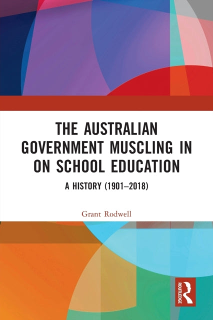 Book cover of: Australian Government Muscling in on School Education. By: Grant Rodwell