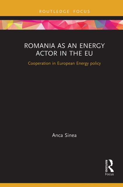 Book cover of: Romania as an Energy Actor in the EU. By: Anca Sinea