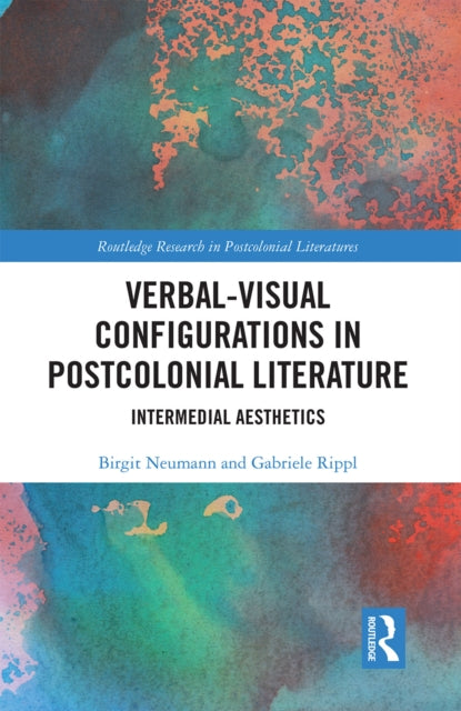 Book cover of: Verbal-Visual Configurations in Postcolonial Literature. By: Birgit Neumann