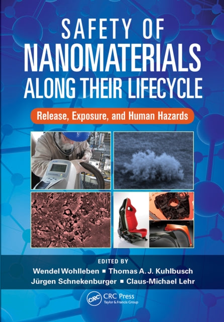 Book cover of: Safety of Nanomaterials along Their Lifecycle. By: Wendel Wohlleben