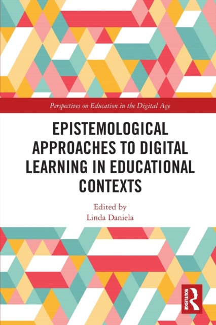 Book cover of: Epistemological Approaches to Digital Learning in Educational Contexts. By: Linda Daniela