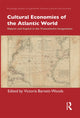 Book cover of: Cultural Economies of the Atlantic World. By: Victoria Barnett-Woods