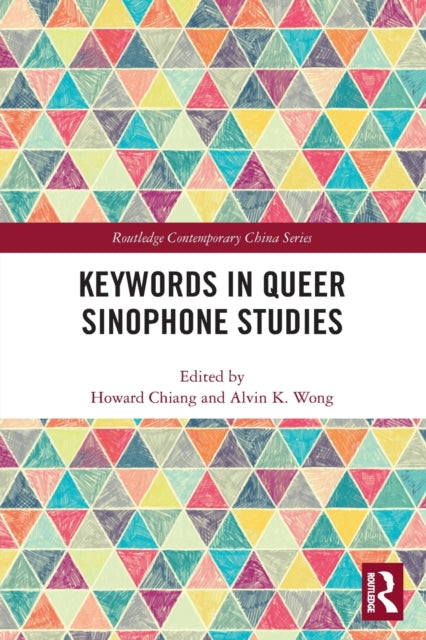 Book cover of: Keywords in Queer Sinophone Studies. By: Howard Chiang