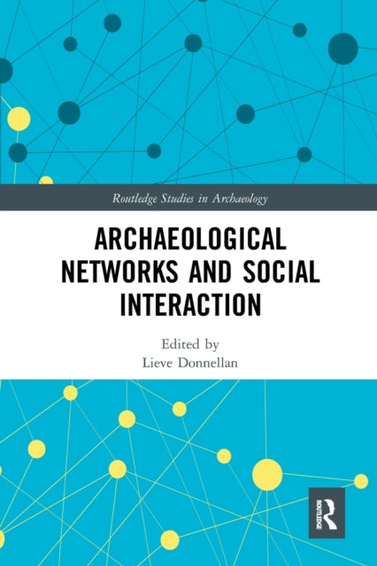 Book cover of: Archaeological Networks and Social Interaction. By: Lieve Donnellan