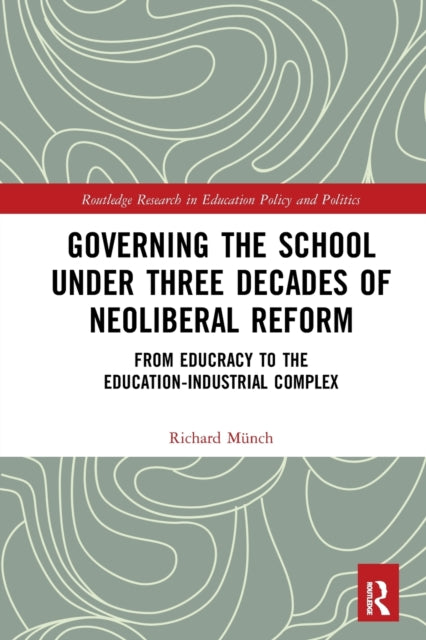 Book cover of: Governing the School under Three Decades of Neoliberal Reform. By: Richard Münch