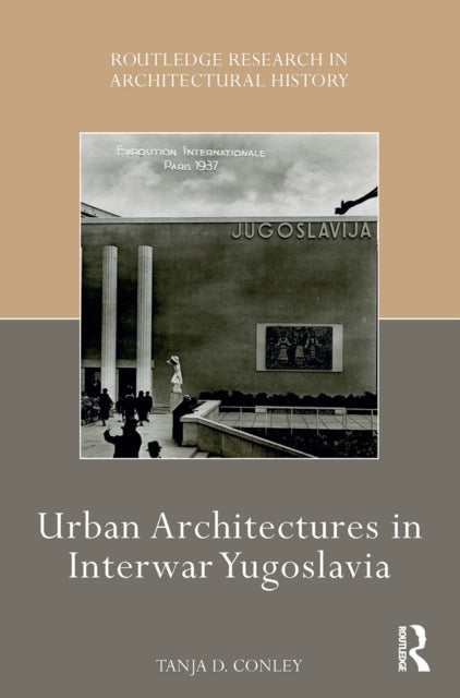 Book cover of: Urban Architectures in Interwar Yugoslavia. By: Tanja Damljanovic