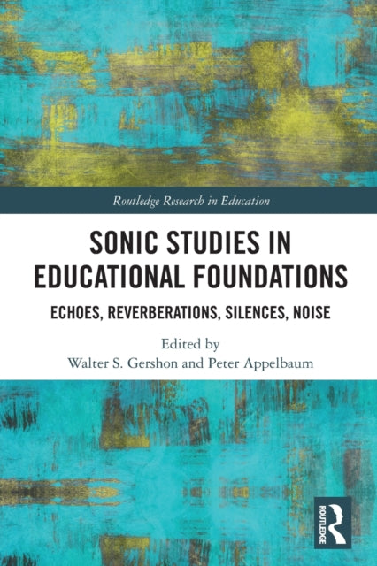 Book cover of: Sonic Studies in Educational Foundations. By: Walter S. Gershon