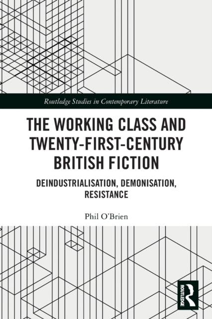 Book cover of: Working Class and Twenty-First-Century British Fiction. By: Phil OBrien