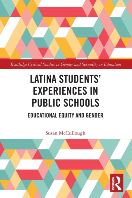 Book cover of: Latina Students’ Experiences in Public Schools. By: Susan McCullough