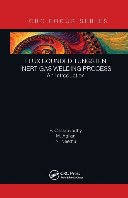 Book cover of: Flux Bounded Tungsten Inert Gas Welding Process. By: P. Chakravarthy