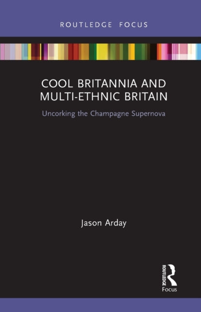 Book cover of: Cool Britannia and Multi-Ethnic Britain. By: Jason Arday