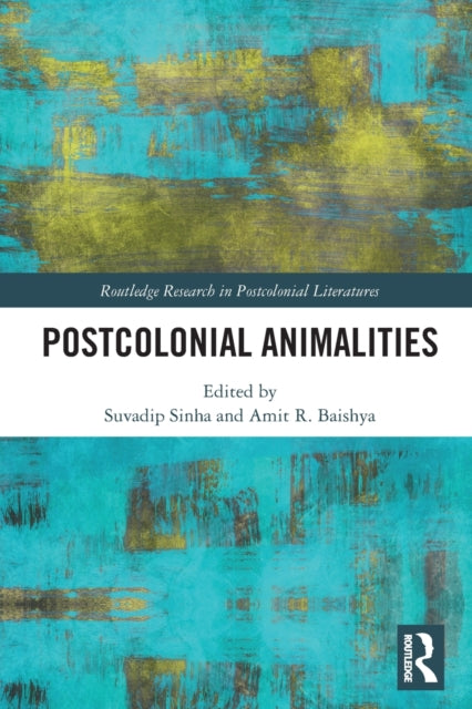 Book cover of: Postcolonial Animalities. By: Suvadip Sinha
