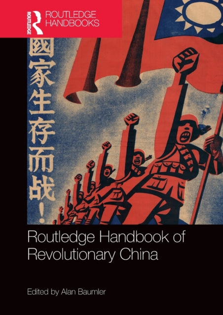 Book cover of: Routledge Handbook of Revolutionary China. By: Alan Baumler