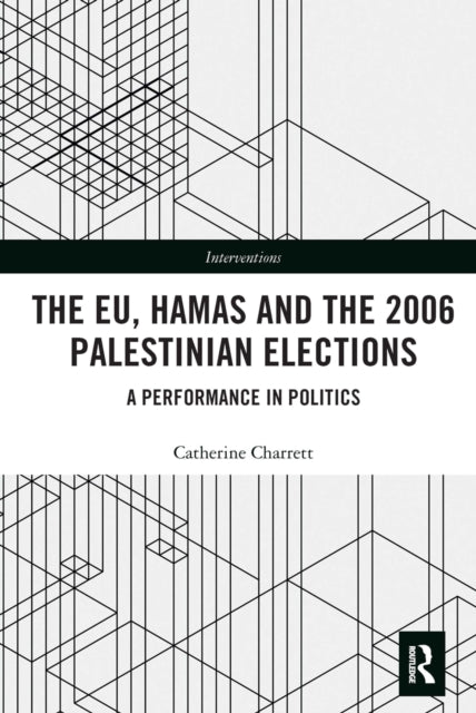 Book cover of: EU, Hamas and the 2006 Palestinian Elections. By: Catherine Charrett