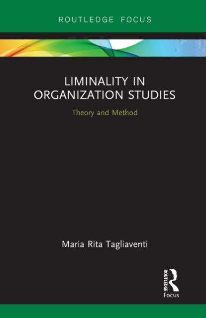 Book cover of: Liminality in Organization Studies. By: Maria Rita Tagliaventi