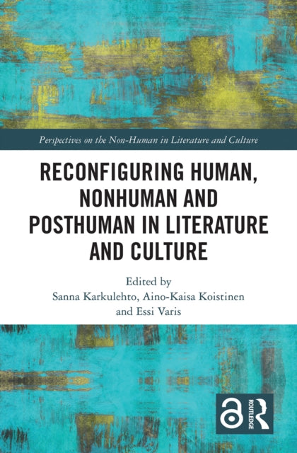 Book cover of: Reconfiguring Human, Nonhuman and Posthuman in Literature and Culture. By: Sanna Karkulehto