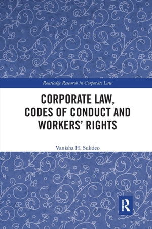 Corporate Law, Codes of Conduct and Workers’ Rights