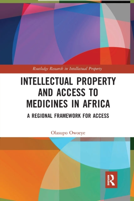 Book cover of: Intellectual Property and Access to Medicines in Africa. By: Olasupo Owoeye