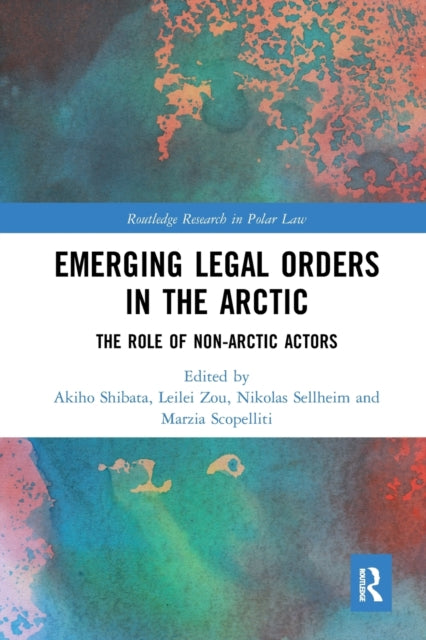 Book cover of: Emerging Legal Orders in the Arctic. By: Akiho Shibata