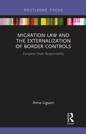 Migration Law and the Externalization of Border Controls
