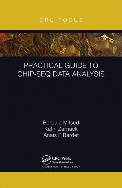 Book cover of: Practical Guide to ChIP-seq Data Analysis. By: Borbala Mifsud