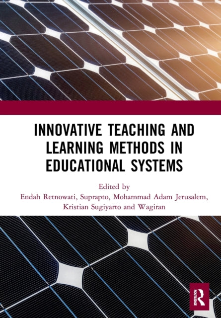 Book cover of: Innovative Teaching and Learning Methods in Educational Systems. By: Endah Retnowati