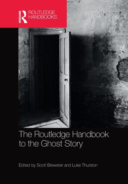Book cover of: Routledge Handbook to the Ghost Story. By: Scott Brewster
