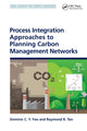 Book cover of: Process Integration Approaches to Planning Carbon Management Networks. By: Dominic C. Y. Foo