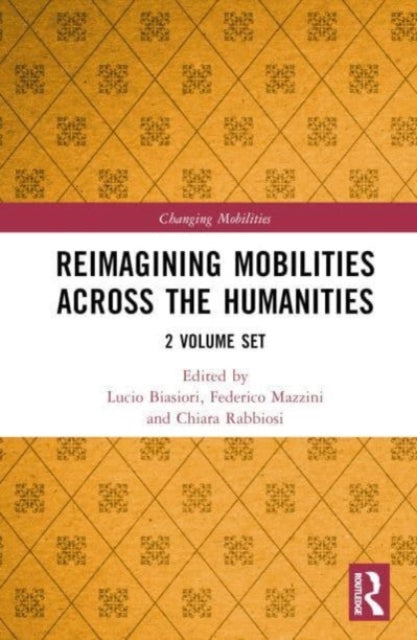 Book cover of: Reimagining Mobilities across the Humanities. By: Lucio Biasiori