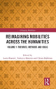 Book cover of: Reimagining Mobilities across the Humanities. By: Lucio Biasiori