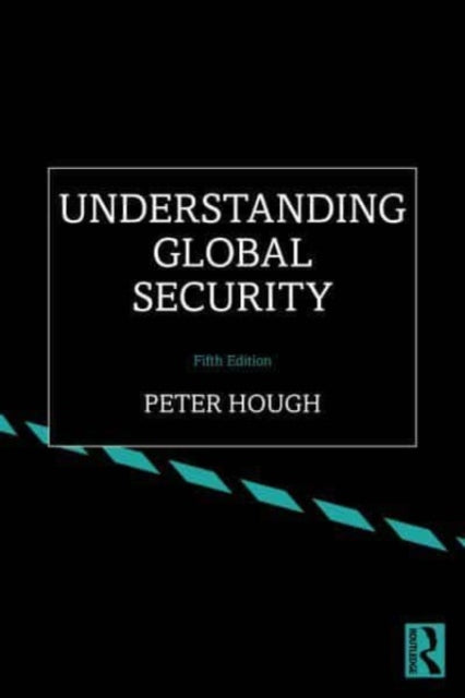 Book cover of: Understanding Global Security. By: Peter Hough