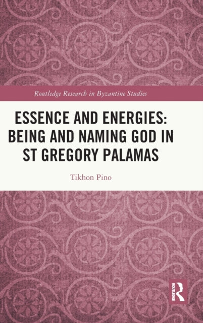 Book cover of: Essence and Energies: Being and Naming God in St Gregory Palamas. By: Tikhon Pino