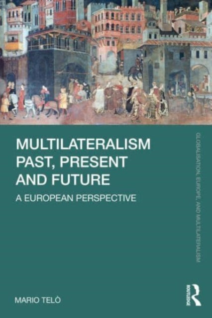 Book cover of: Multilateralism Past, Present and Future. By: Mario Telò