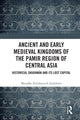 Book cover of: Ancient and Early Medieval Kingdoms of the Pamir Region of Central Asia. By: Muzaffar Zoirshoevich Zoolshoev