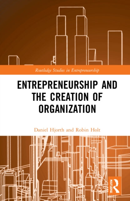 Book cover of: Entrepreneurship and the Creation of Organization. By: Daniel Hjorth