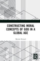 Book cover of: Constructing Moral Concepts of God in a Global Age. By: Myriam Renaud