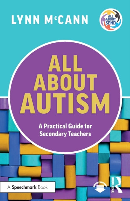 Book cover of: All About Autism: A Practical Guide for Secondary Teachers. By: Lynn McCann