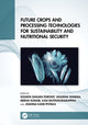 Book cover of: Future Crops and Processing Technologies for Sustainability and Nutritional Security. By: Soumya Ranjan Purohit